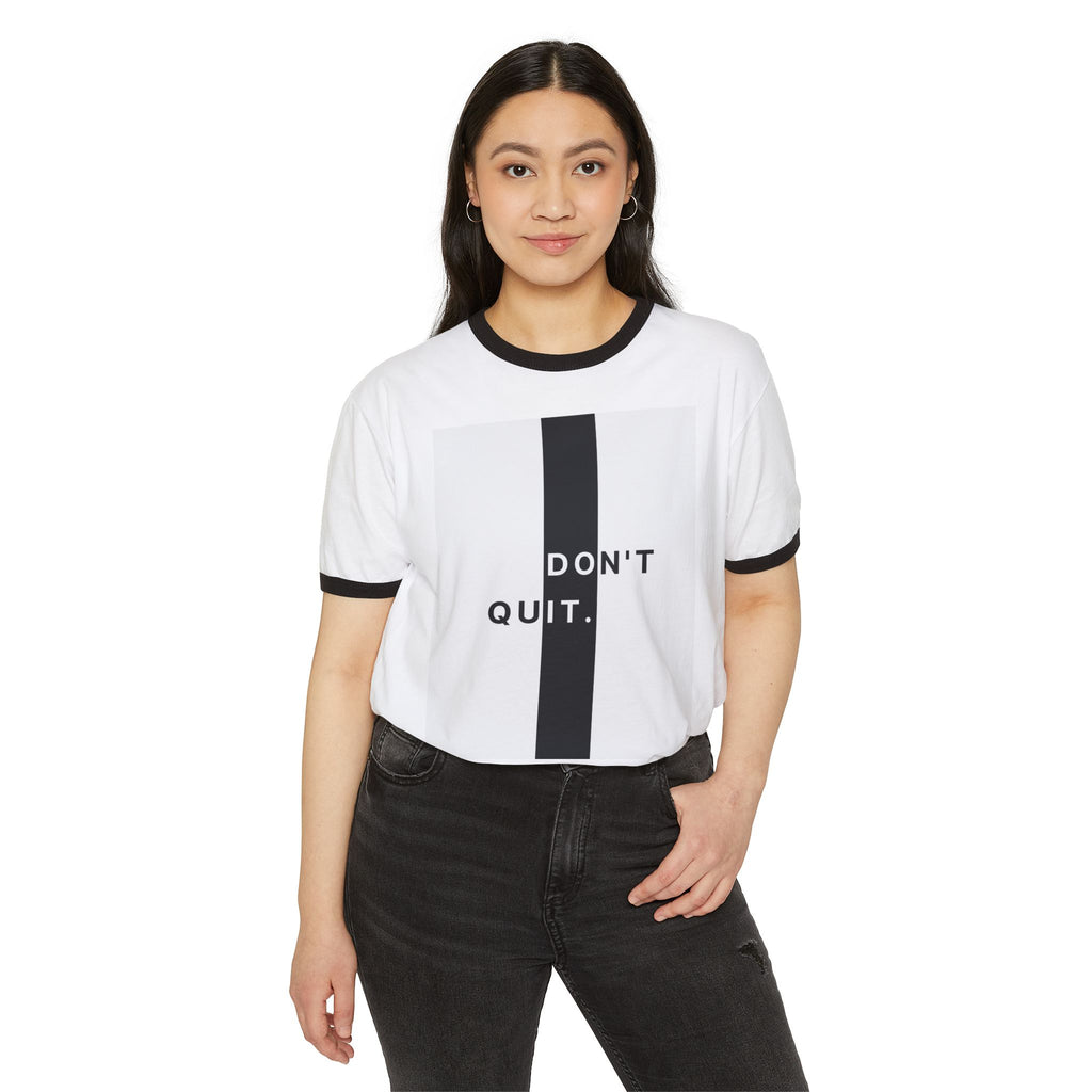 Don't Quit Ringer T-Shirt — Minimal Motivational Graphic Tee